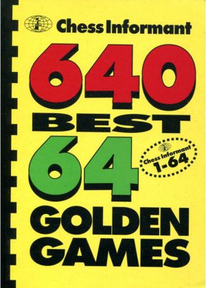 کتاب  "۶۴۰ بازی برتر – ۶۴ بازی طلایی" اثر الکساندر ماتانوویچ (Aleksandar Matanovic _ Chess Informant - 640 Best Games - 64 Golden Games)