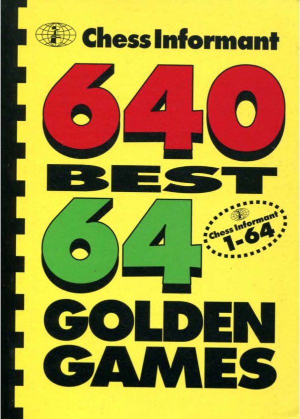 کتاب  "۶۴۰ بازی برتر – ۶۴ بازی طلایی" اثر الکساندر ماتانوویچ (Aleksandar Matanovic _ Chess Informant - 640 Best Games - 64 Golden Games)