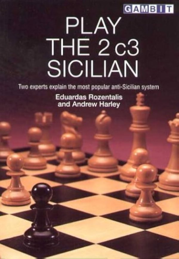 کتاب "بازی با سیسیلی c3" اثر هارلی و روژنتالیس (Eduardas Rozentalis and Andrew Harley - Play the c3 Sicilian)