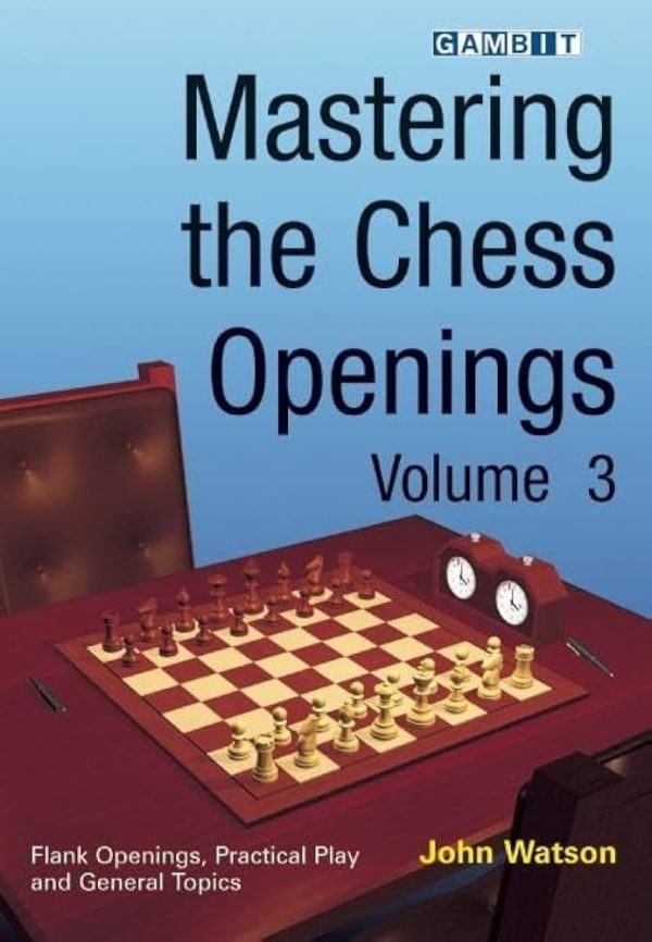 کتاب "تسلط بر گشایش‌های شطرنج – جلد سوم" اثر جان واتسون (John Watson - Mastering the Chess Openings, Vol. 3)