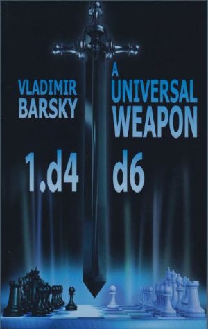 کتاب "1. d4 d6; یک سلاح جهانی" اثر ولادیمیر بارسکی (Vladimir Barsky - A Universal weapon 1. d4 d6)
