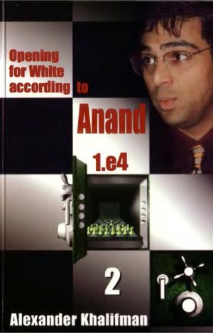 کتاب "گشایش برای سفید، نظریه آناند_جلد دوم" اثر الکساندر خالیفمن (Alexander Khalifman - Opening for White According to Anand _ 2)