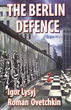 کتاب "دفاع برلین" اثر لیزی و اووتچکین (Igor Lysyj and Roman Ovetchkin - The Berlin Defence)