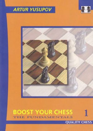 کتاب"شطرنج خود را ارتقا دهید، جلد اول: اصول پایه" اثر یوسوپوف (Arture Yusupov _ Boost Your Chess 1: The Fundamentals)