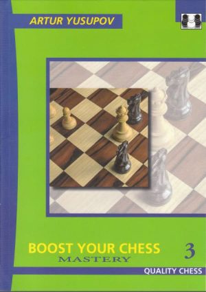 کتاب"شطرنج خود را ارتقا دهید، جلد سوم: استادی" اثر یوسوپوف (Arture Yusupov _ Boost Your Chess 3: Mastery)