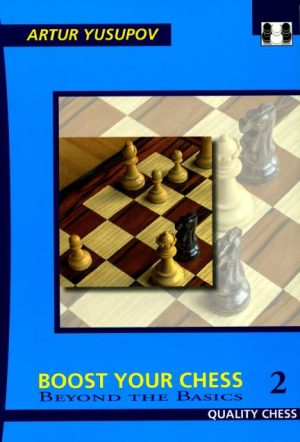 کتاب"شطرنج خود را ارتقا دهید، جلد دوم: فراتر از اصول پایه" اثر یوسوپوف (Arture Yusupov _ Boost Your Chess 2: Beyond the Basics)
