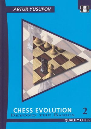 کتاب"تکامل شطرنج، جلد دوم: فراتر از اصول پایه" اثر یوسوپوف (Arture Yusupov _ Chess Evolution 2: Beyond the Basics)