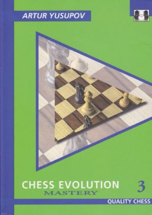 کتاب"تکامل شطرنج، جلد سوم: استادی" اثر یوسوپوف (Arture Yusupov _ Chess Evolution 3: Mastery)