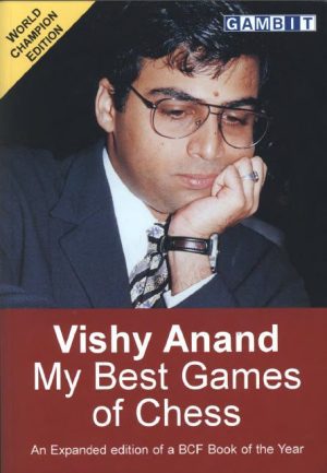 کتاب"بهترین بازیهای من در شطرنج" اثر ویشی آناند و جان نان(Vishy Anand and John Nunn - My Best Games Of Chess)