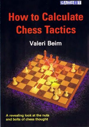 کتاب"هنر محاسبه در تاکتیک‌های شطرنج" اثر والری بیم(Valeri Beim - How to Calculate Chess Tactics)