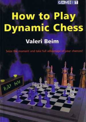 کتاب"چگونه شطرنج پویا بازی کنیم"اثر والری بیم(Valeri Beim - How to Play Dynamic Chess)