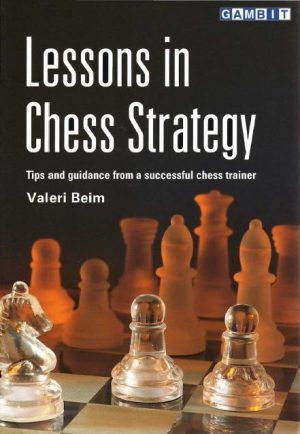 کتاب"درس‌هایی از استراتژی شطرنج" اثر والری بیم(Valeri Beim - Lessons in Chess Strategy)