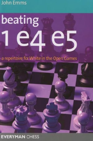 کتاب "تسلط در e4 e5: انواع شروع بازی های منتخب سفید در گشایش های باز" اثر جان امز (John Emms - Beating 1e4 e5: A Repertoire for White in the Open Games)