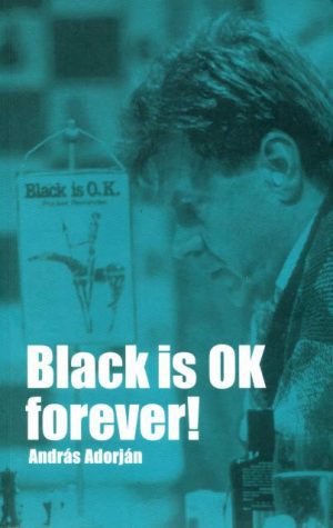 کتاب"مهره سیاه همیشه خوب است" اثر آندراس آدورجان (!Andras Adorjan - Black is OK Forever)