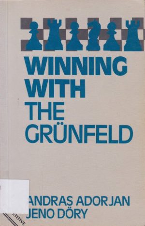 کتاب"پیروزی با دفاع گرونفلد" اثر آندراس آدورجان (Andras Adorjan - Winning with the Grunfeld)