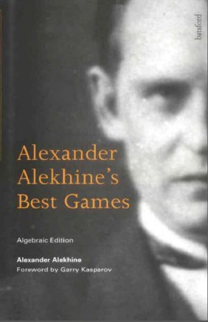 کتاب"بهترین بازی‌های الکساندر آلخین" (Alexander Alekhine - Alexander Alekhine's Best Games)