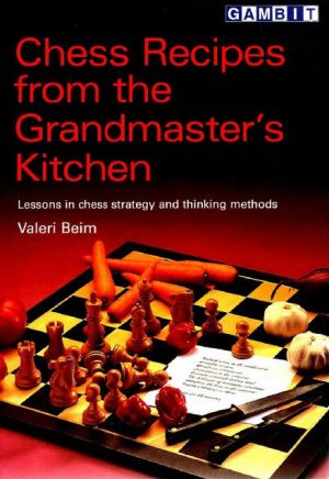 کتاب "چند راهکار شطرنجی از استاد بزرگ ها" اثر والری بیم (Valeri Beim - Chess Recipes from the Grandmasters)