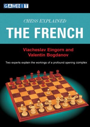 کتاب "شطرنج به زبان ساده: دفاع فرانسه" اثر بوگدانوف و اینگورن (Valentin Bogdanov and Viacheslav Eingorn  - Chess Explained The French Defence  )