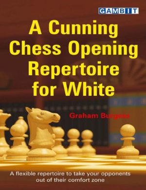 کتاب "مجموعه شروع بازی هوشمندانه برای سفید در شطرنج" اثر بورگس(Graham Burgess - A Cunning Chess Opening Repertoir for White)