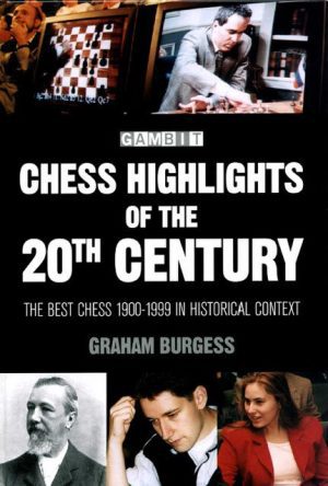 کتاب "برجسته‌ترین لحظات شطرنج قرن بیستم" اثر گراهام برجس (Graham Burgess - Chess Highlights of the 20th Century)