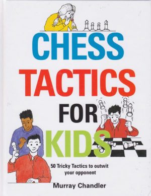 کتاب "تاکتیک‌های شطرنج برای کودکان" اثر موری چندلر (Murray Chandler - Chess Tactics for Kids)