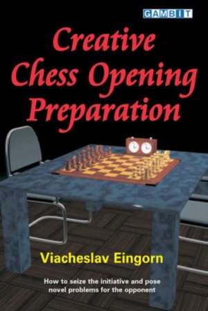 کتاب"تدارک خلاقانه شروع بازی در شطرنج" اثر ویاچسلاو اینگورن (Viacheslav Eingorn - Creative Chess Opening Preparation)