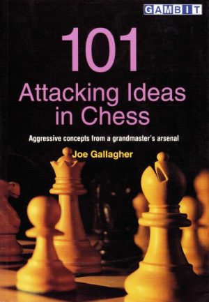 کتاب "101 ایده حمله‌ای در شطرنج" اثر جو گلگر (Joe Gallagher - 101 Attacking Ideas in Chess)