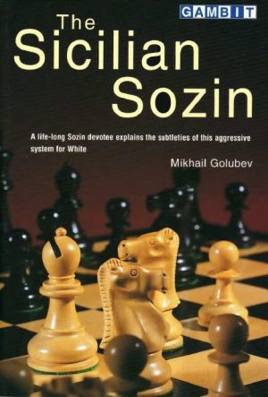 کتاب"سیسیلی سوزین: یک سیستم تهاجمی برای سفید" اثر میخائیل گولوبف (Mikhail Golubev - The Sicilian Sozin An Aggressive System for White)