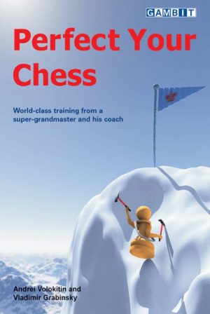 کتاب"شطرنج خودت را ارتقا بده" اثر گربینسکی و ولوکیتین (Vladimir Grabinsky and Andrei Volokitin - Perfect Your Chess)