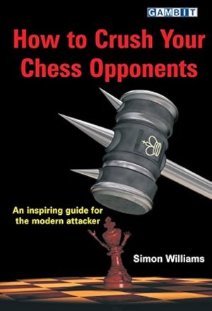 کتاب "چطور حریف را در شطرنج نابود کنیم" اثر سایمون ویلیامز (Simon Williams - How to Crush Your Chess Opponents)