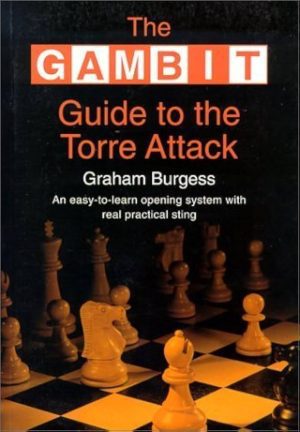 کتاب "راهنما برای حمله توره" اثر گراهام برجس (Graham Burgess - Gambit Guide to the Torre Attack)