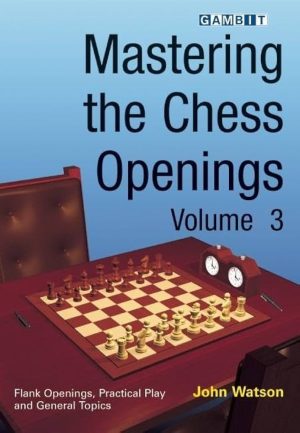 کتاب "تسلط بر گشایش‌های شطرنج – جلد سوم" اثر جان واتسون (John Watson - Mastering the Chess Openings, Vol. 3)