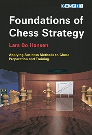 کتاب "پایه و اساس استراتژی های شطرنج" اثر لارس بو هانسن (Lars Bo Hansen - Foundations of Chess Strategy )