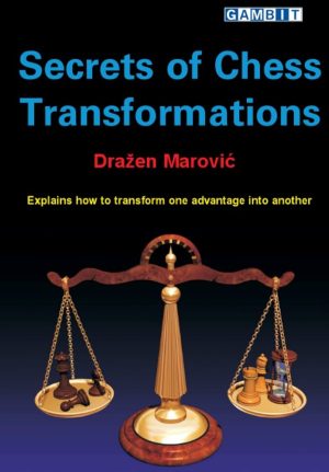 کتاب "رازهای دگرگونی در شطرنج" اثر دراژن ماروویچ (Draazen Marovic - Secrets of Chess Transformations)