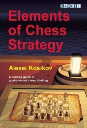 کتاب "عناصر استراتژی در شطرنج" اثر الکسی کوسی‌کوف (Alexei Kosikov - Elements of Chess Strategy)