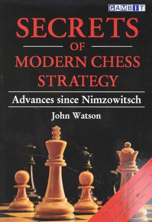 کتاب "رازهای استراتژی در شطرنج مدرن؛ تحولاتی از دوران نیمزویچ به بعد" اثر جان واتسون (John Watson - Secrets of Modern Chess Strategy. Advances since Nimzowitsch)