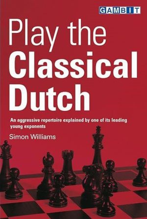 کتاب "بازی در سیستم هلندی کلاسیک" اثر سایمون ویلیامز (Simon Williams - Play The Classical Dutch)