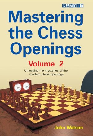 کتاب "تسلط بر گشایش‌های شطرنج – جلد دوم" اثر جان واتسون (John Watson - Mastering the Chess Openings, Vol. 2)
