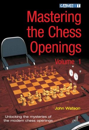 کتاب "تسلط بر گشایش‌های شطرنج – جلد اول" اثر جان واتسون (John Watson - Mastering the Chess Openings, Vol. 1)