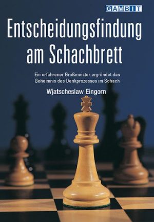 کتاب "تصمیم‌گیری های مهم در شطرنج" اثر ویاچسلاو آینگورن (Viacheslav Eingorn - Decision-Making at the Chessboard)