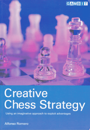 کتاب "استراتژی خلاقانه در شطرنج" اثر آلفونسو رومرو (Alfonso Romero - Creative Chess Strategy)